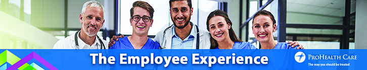 ProHealth Care The Employee Experience width= ProHealth Care The Employee Experience